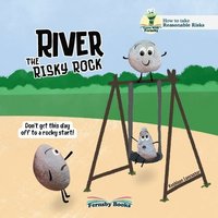 bokomslag River The Risky Rock: A story about finding the balance between wise decisions and risky choices. From the Fernsby Books, Reasonable Risk Series.