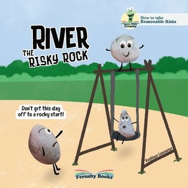bokomslag River The Risky Rock: A story about finding the balance between wise decisions and risky choices. From the Fernsby Books, Reasonable Risk Series.