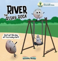 bokomslag River The Risky Rock: A story about finding the balance between wise decisions and risky choices. The Fernsby Books, Reasonable Risk Series.