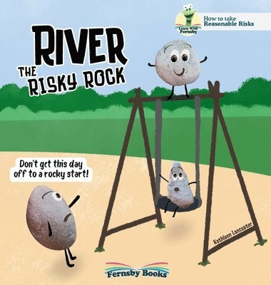 bokomslag River The Risky Rock: A story about finding the balance between wise decisions and risky choices. The Fernsby Books, Reasonable Risk Series.