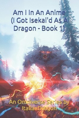 Italiandragon, ItalianDragon - I Got Isekai'd As A Dragon Book 1 - Am I In An Anime, Häftad