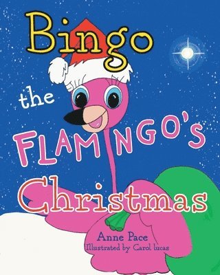 Anne Pace - Bingo the Flamingo's Christmas, Häftad