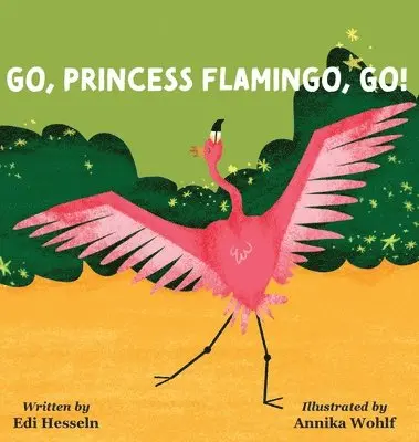 Edi Hesseln - Go, Princess Flamingo, Go!, Inbunden. Tillgänglighet: Lägg i varukorg