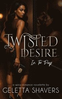 bokomslag Twisted Desire In Too Deep