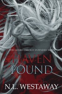 bokomslag Haven Found (The Guard Trilogy Extended Series, Book 6): The Guards of Haven