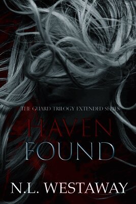 Haven Found (The Guard Trilogy Extended Series, Book 6)