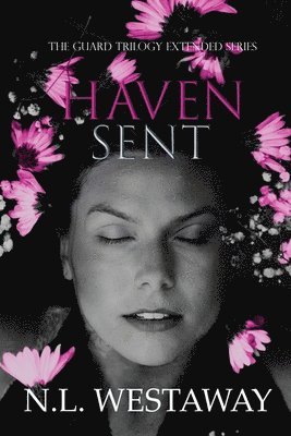 Haven Sent (The Guard Trilogy Extended Series, Book 7)
