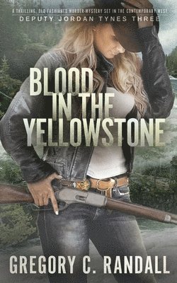 Blood in the Yellowstone: Deputy Jordan Tynes - Book Three 1