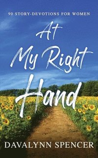 bokomslag At My Right Hand - 90 Story-Devotions for Women