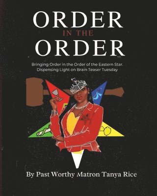 Past Worthy Matron Tanya Rice - Order In The Order, Häftad