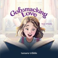 bokomslag Gobsmacking Love: Story of Stories