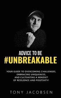 bokomslag Advice to Be #UNBREAKABLE