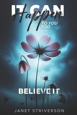 It Can Happen To You Too: Believe It 1