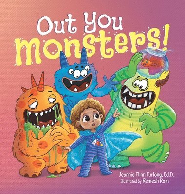 bokomslag Out You Monsters!: A Children's Picture Book About Facing Fear for Kids Ages 4-8