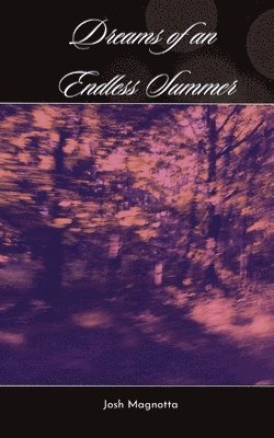Josh Magnotta - Dreams of an Endless Summer, Häftad