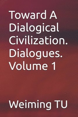 bokomslag Toward A Dialogical Civilization. Dialogues. Volume 1