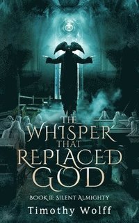 bokomslag The Whisper that Replaced God Part II