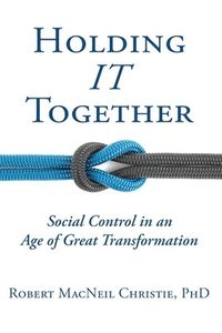 bokomslag Holding IT Together: Social Control in an Age of Great Transformation