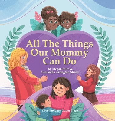 Megan E Biles, Samantha Arrington Sliney, Megan E. Biles - All The Things Our Mommy Can Do, Inbunden