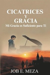 bokomslag Cicatrices Y Gracia: Mi Gracia es Suficiente para Ti