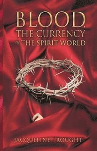 bokomslag Blood the Currency of the Spirit World