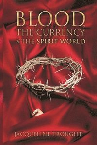 bokomslag Blood the Currency of the Spirit World