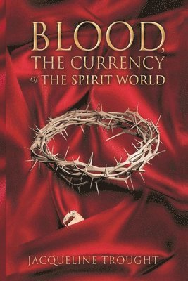 bokomslag Blood the Currency of the Spirit World