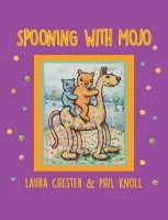 Laura Chester - Spooning With Mojo, Inbunden