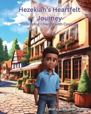 bokomslag Hezekiah's Heartfelt Journey: Embracing Changes with Courage