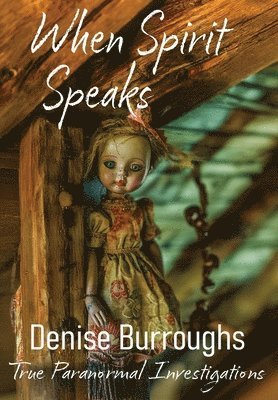 Denise Burroughs - When Spirit Speaks, Inbunden