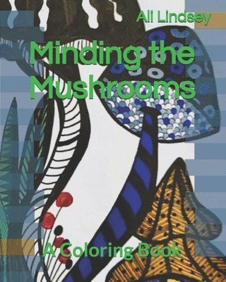 Minding the Mushrooms 1