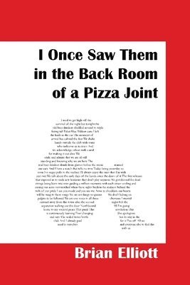 I Once Saw Them in the Back Room of a Pizza Joint