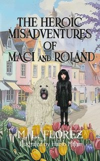 bokomslag The Heroic Misadventures of Maci and Roland