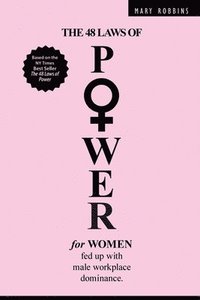 bokomslag The 48 Laws of Power for Women Fed up with Male Workplace Dominance