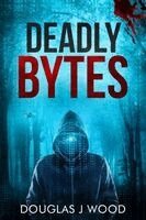 Douglas J Wood - Deadly Bytes, Häftad