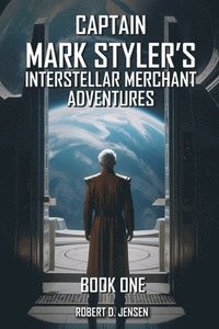 bokomslag Captain Mark Styler's Interstellar Merchant Adventures