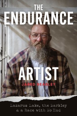 Jared Beasley - The Endurance Artist: Lazarus Lake, the Barkley & a Race with No End, Häftad