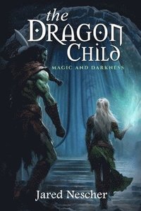 bokomslag The Dragon Child: Magic and Darkness