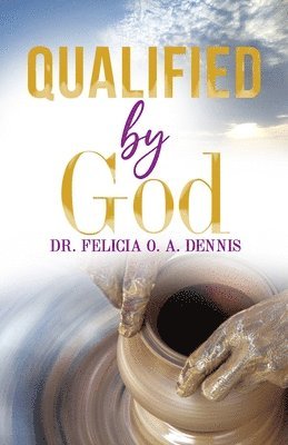 Felicia O a Dennis - Qualified by God, Häftad