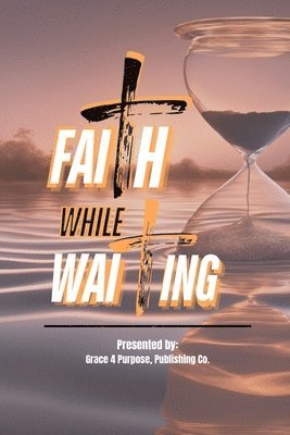 Juanita Woodson - Faith While Waiting, Häftad