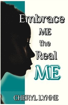 Cheryl Lynne - Embrace ME, the Real ME, Häftad