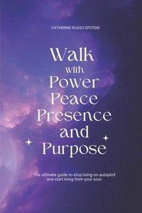 bokomslag Walk With Power, Peace, Presence and Purpose