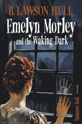 Emelyn Morley and the Waking Dark 1