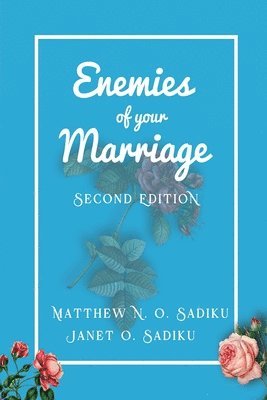 Matthew N O Sadiku, Janet O Sadiku - Enemies of your Marriage, Häftad