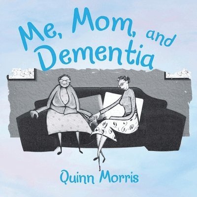 Me, Mom, and Dementia 1