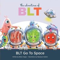 bokomslag The Adventures of BLT: BLT Go To Space