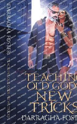Darragha Foster - Teaching Old Gods New Tricks, Häftad
