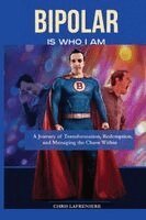 Chris Lafreniere - Bipolar Is Who I Am, Häftad