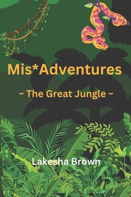 Lakesha Brown - Mis*Adventures The Great Jungle, Häftad