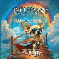 bokomslag Bruiser the Brave and the Rainbow Bridge